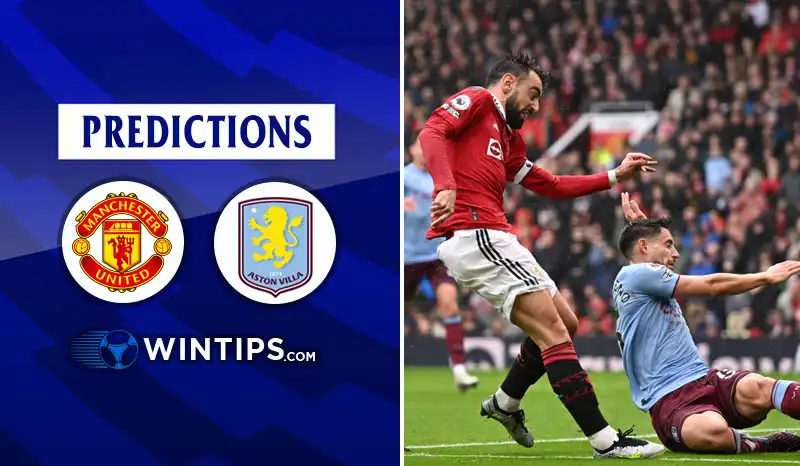 Manchester United vs Aston Villa Predictions