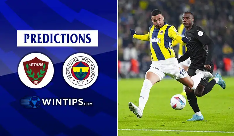 Hatayspor vs Fenerbahce Predictions
