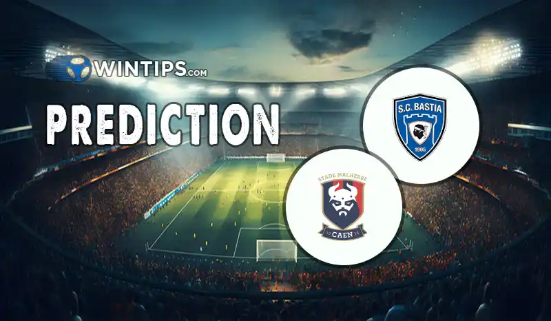 Bastia vs Caen Predictions