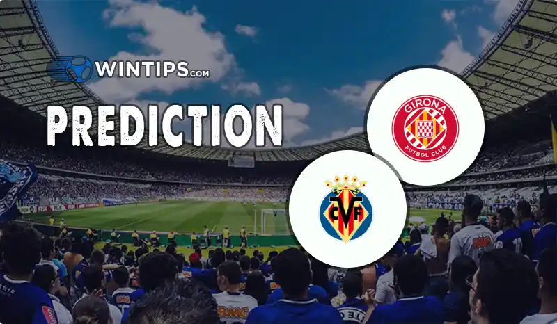 Girona vs Villarreal Predictions