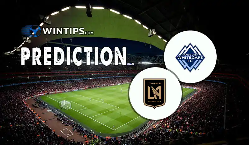 Vancouver Whitecaps vs Los Angeles FC Predictions
