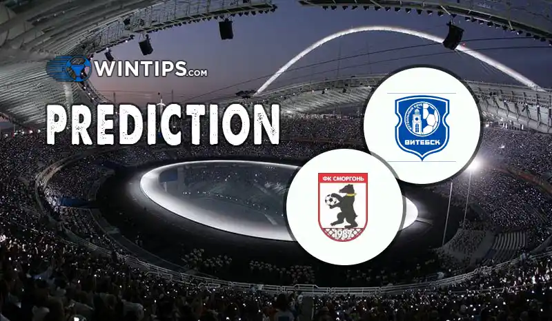 FK Vitebsk vs Smorgon FC Predictions