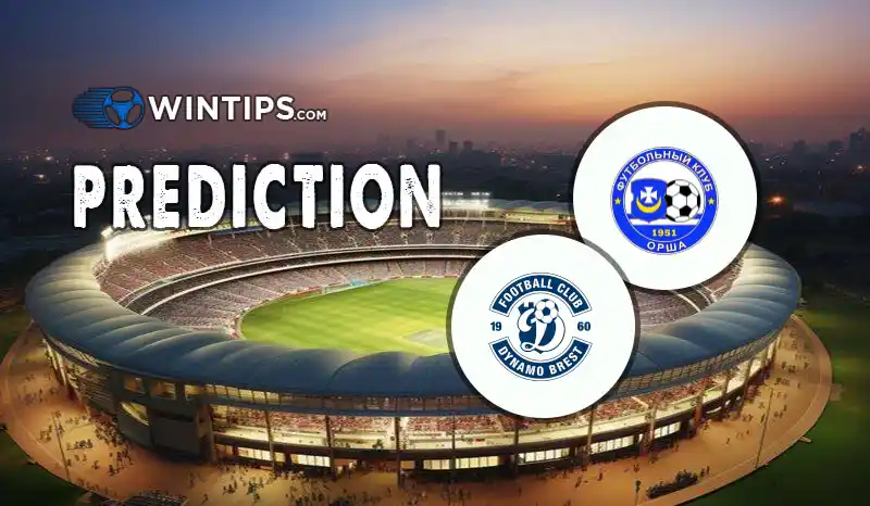 FK Orsha vs Dinamo Brest Predictions