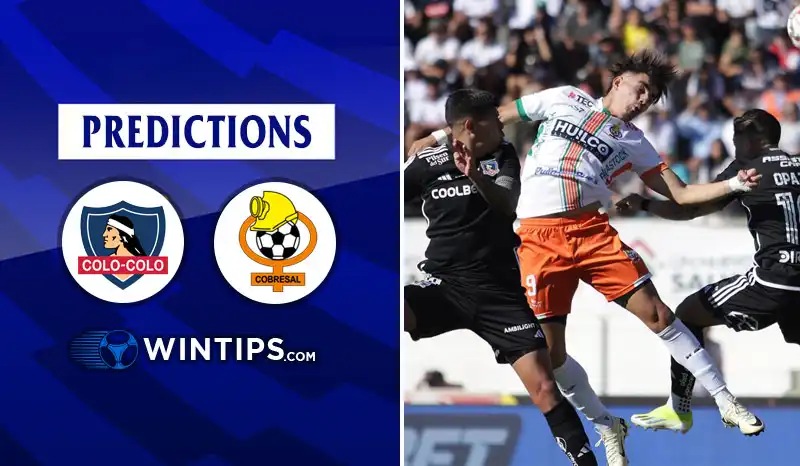 Colo Colo vs Cobresal Predictions
