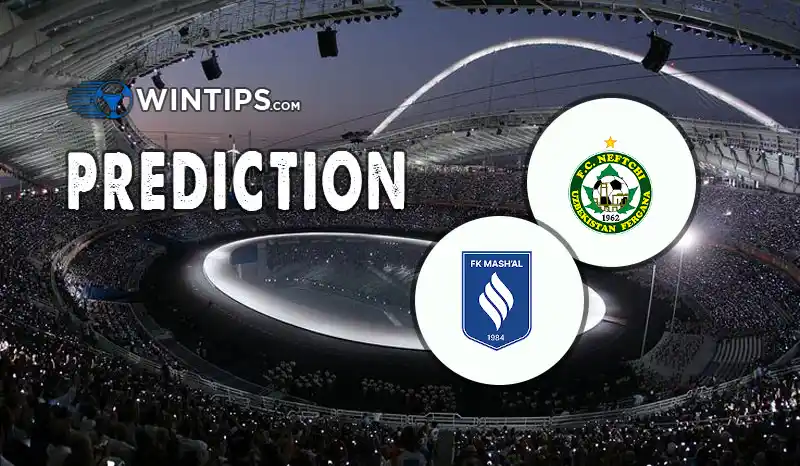 Neftchi Fargona vs Mashal Muborak Predictions