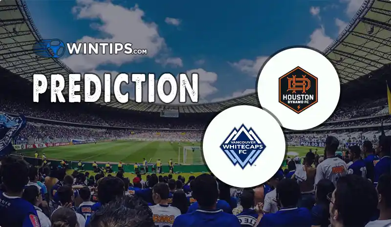 Houston Dynamo vs Vancouver Whitecaps Predictions
