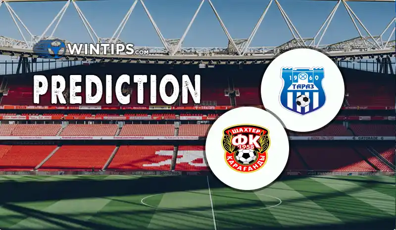 FK Taraz vs FC Shakhtyor Karagandy Predictions