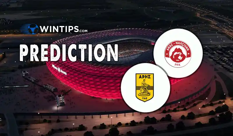 Araz Nakhchivan vs Aris Thessaloniki Predictions