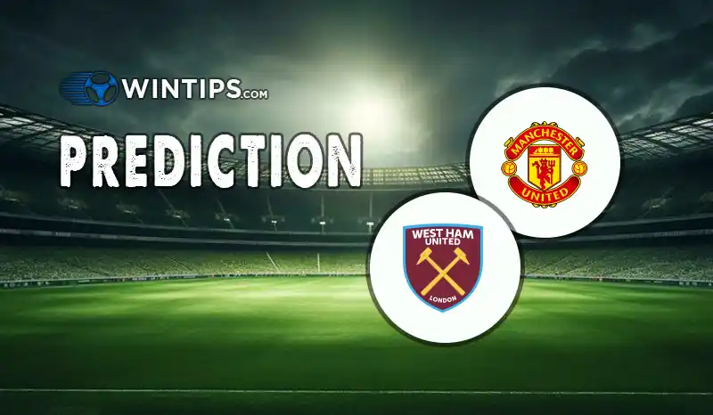 Manchester United vs West Ham United Predictions