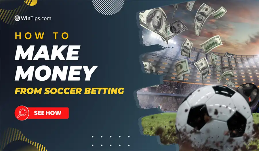 Effective ways to make money from soccer betting
