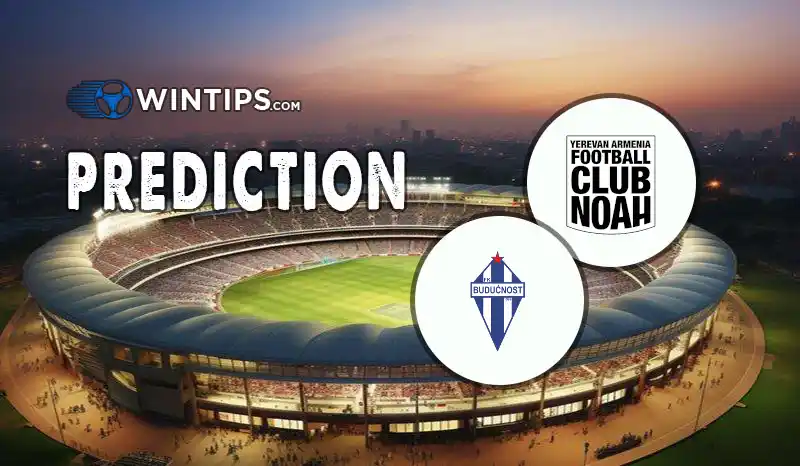 FC Noah vs FK Buducnost Podgorica Predictions