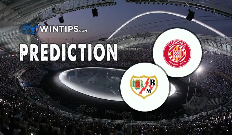 Girona vs Rayo Vallecano Predictions