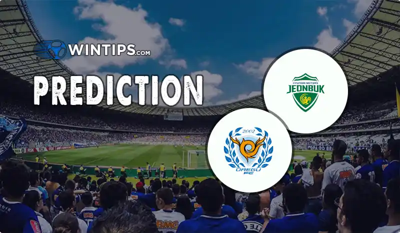 Jeonbuk Hyundai Motors vs Daegu FC Predictions