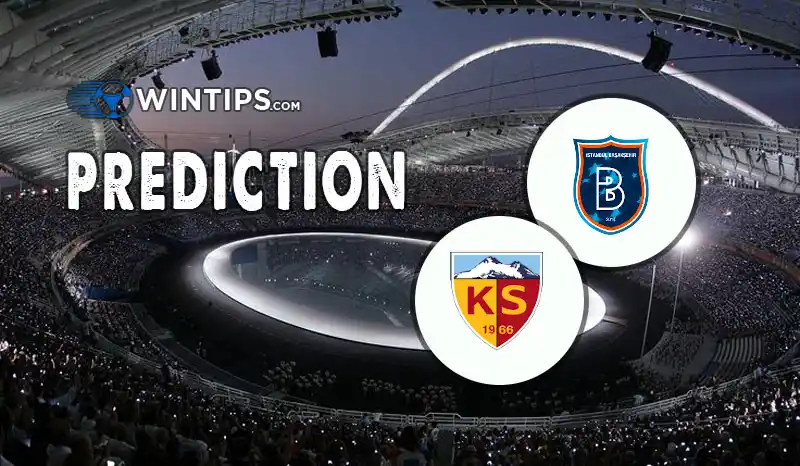 Istanbul Basaksehir vs Kayserispor Predictions
