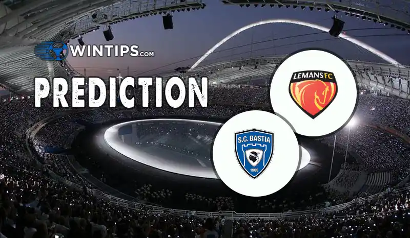 Le Mans vs Bastia Predictions