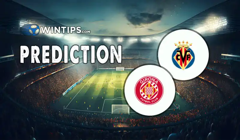Villarreal vs Girona Predictions