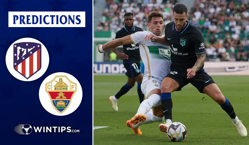 Atletico Madrid vs Elche Predictions
