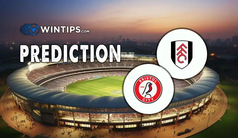 Fulham vs Bristol City Predictions