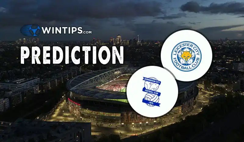 Leicester City vs Birmingham City Predictions