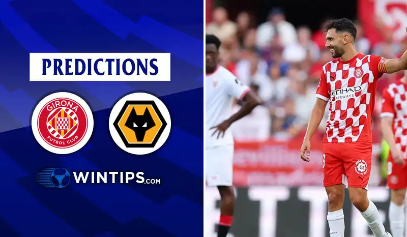 Girona vs Wolves Predictions