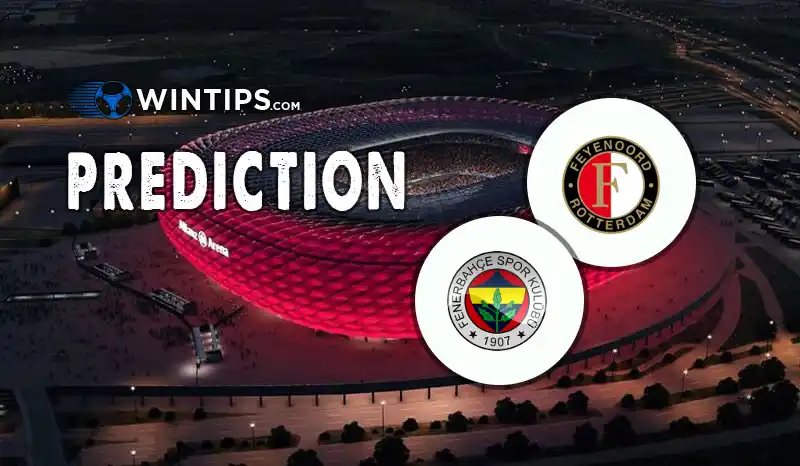 Feyenoord vs Fenerbahce Predictions