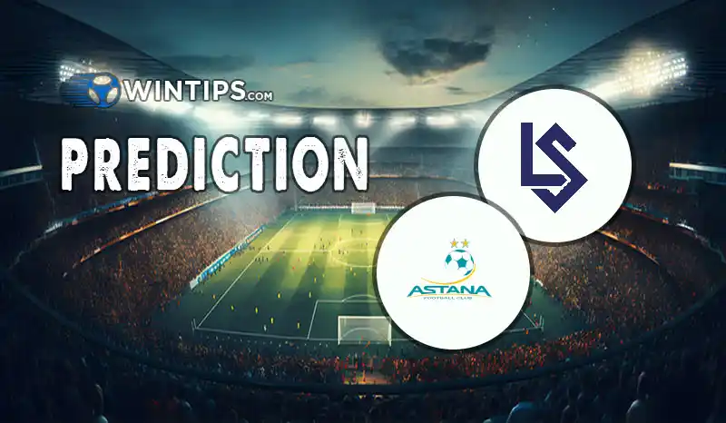 Lausanne Sports vs Lokomotiv Astana Predictions