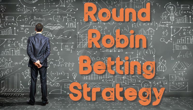 Round robin betting strategy