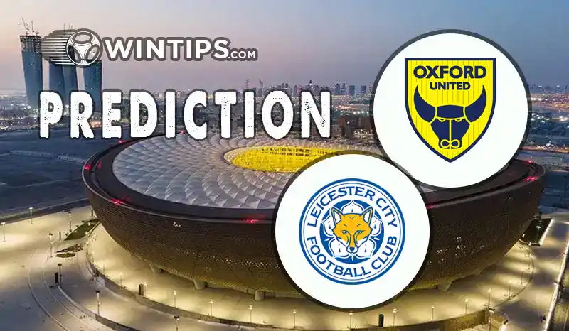 Oxford United vs Leicester City Predictions