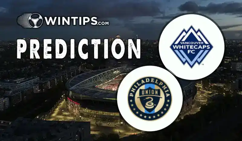 Vancouver Whitecaps vs Philadelphia Union Predictions