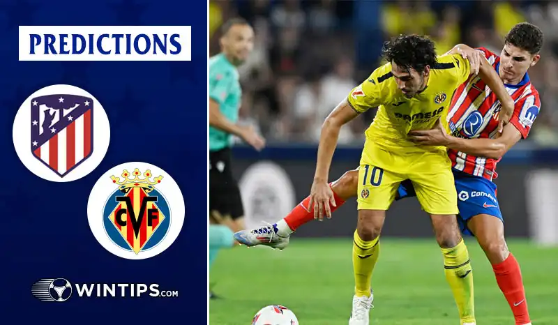 Atletico Madrid vs Villarreal Predictions