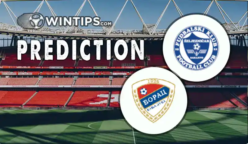 FK Zeljeznicar vs Borac Banja Luka Predictions