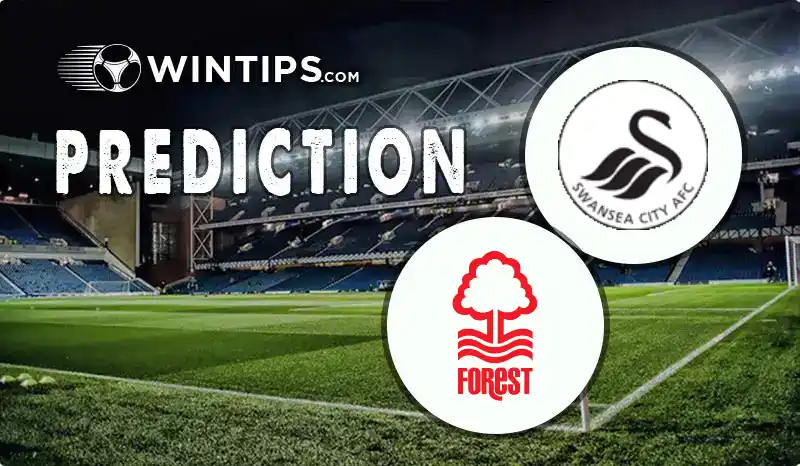 Swansea City vs Nottingham Forest Predictions