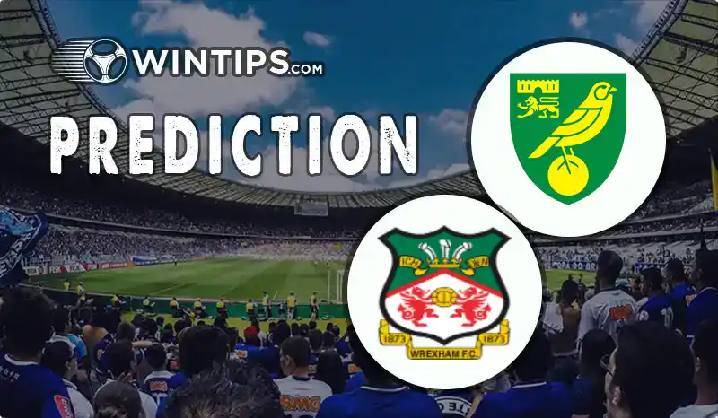 Norwich City vs Wrexham Predictions