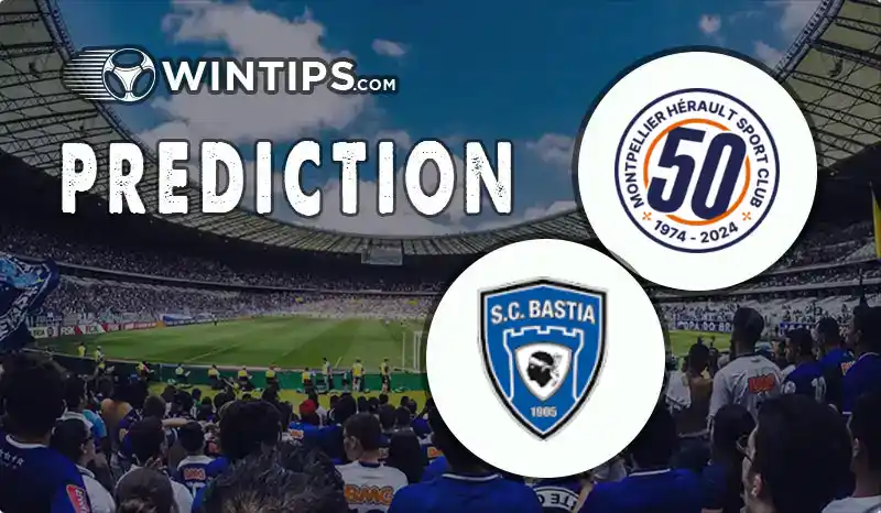 Montpellier vs Bastia Predictions
