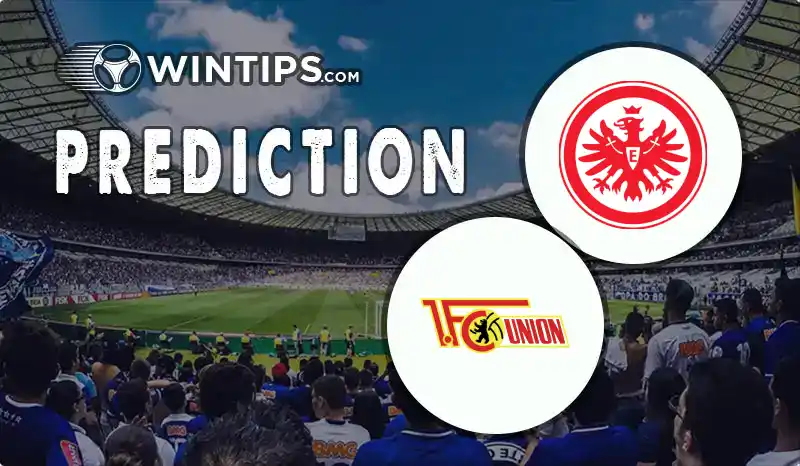 Eintracht Frankfurt vs Union Berlin Predictions