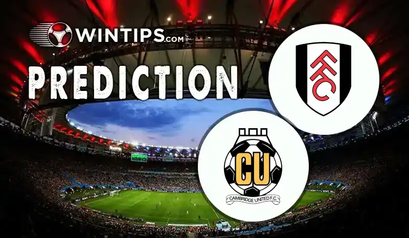 Fulham vs Cambridge United Predictions