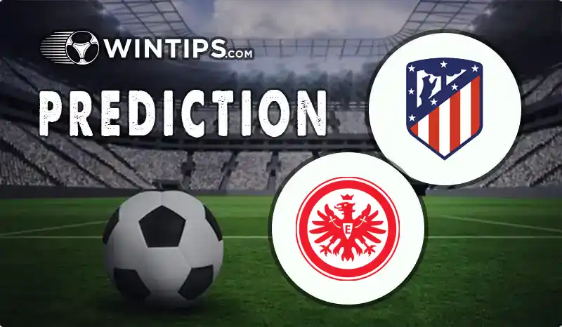 Atletico Madrid vs Eintracht Frankfurt Predictions