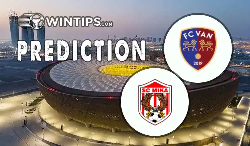 Wankaren Shawan B vs MIKA Ashtarak Predictions