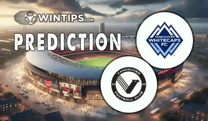 Vancouver Whitecaps vs Vancouver FC Predictions