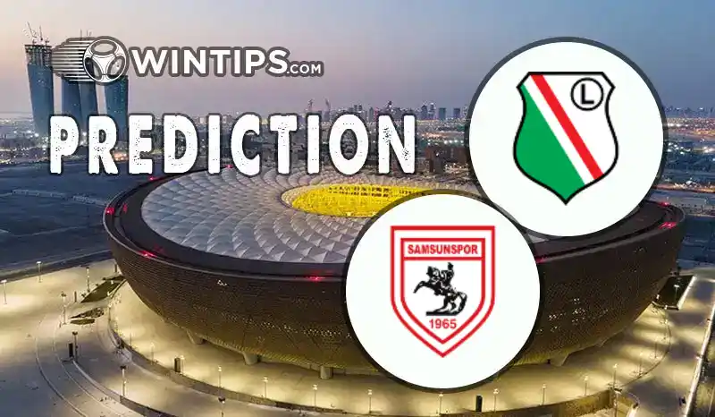 Legia Warszawa vs Samsunspor Predictions