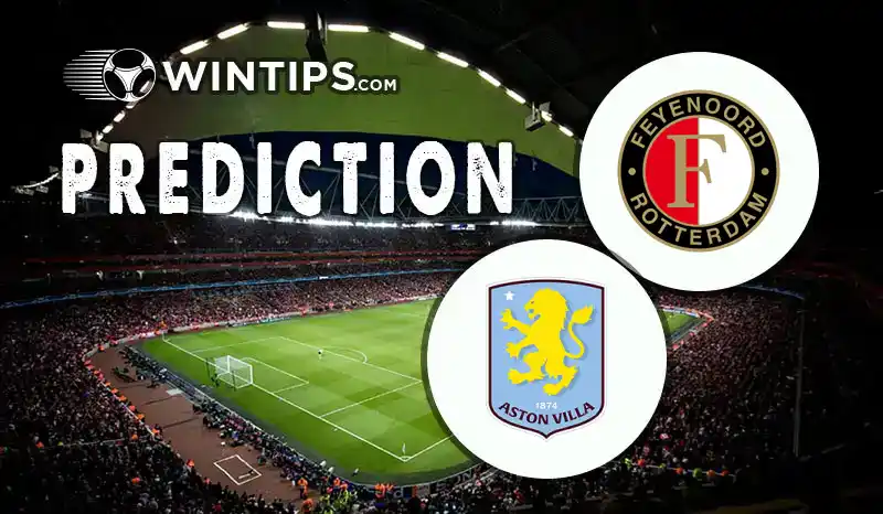 Feyenoord vs Aston Villa Predictions